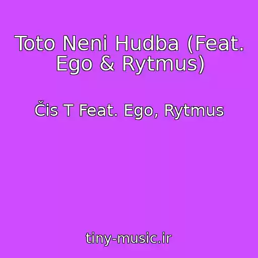 کاور آهنگ Toto Neni Hudba (Feat. Ego & Rytmus) از Čis T Feat. Ego, Rytmus