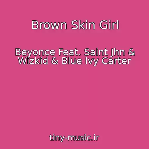 کاور آهنگ Brown Skin Girl از Beyonce Feat. Saint Jhn & Wizkid & Blue Ivy Carter