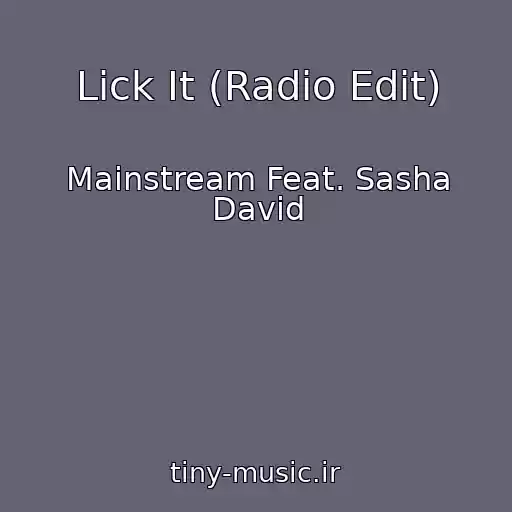 کاور آهنگ Lick It (Radio Edit) از Mainstream Feat. Sasha David