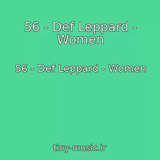 کاور آهنگ 56 - Def Leppard - Women از 56 - Def Leppard - Women