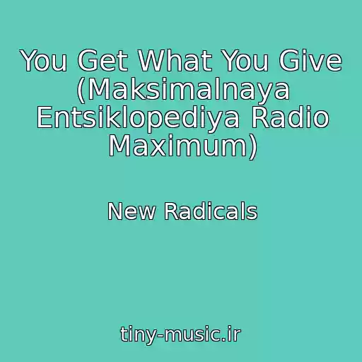 کاور آهنگ You Get What You Give (Maksimalnaya Entsiklopediya Radio Maximum) از New Radicals