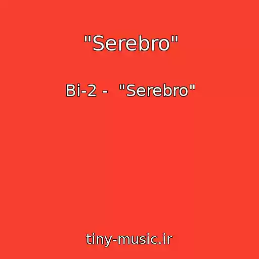 کاور آهنگ "Serebro" از Bi-2 -  "Serebro"