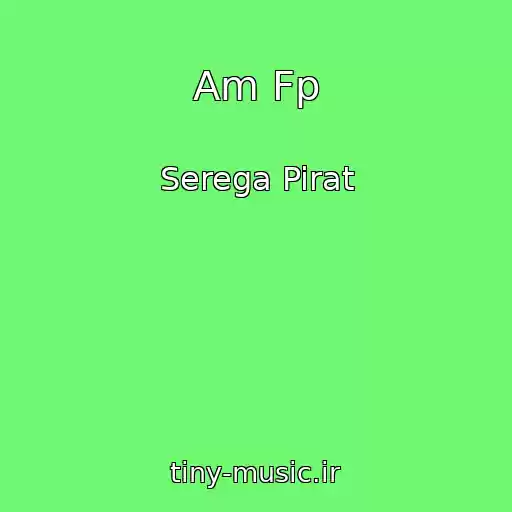 کاور آهنگ Am Fp از Serega Pirat