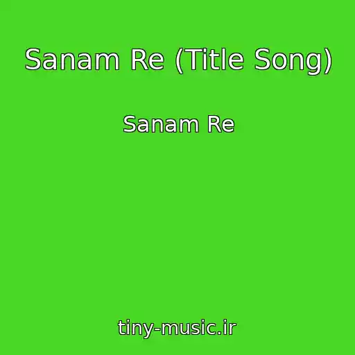 کاور آهنگ Sanam Re (Title Song) از Sanam Re