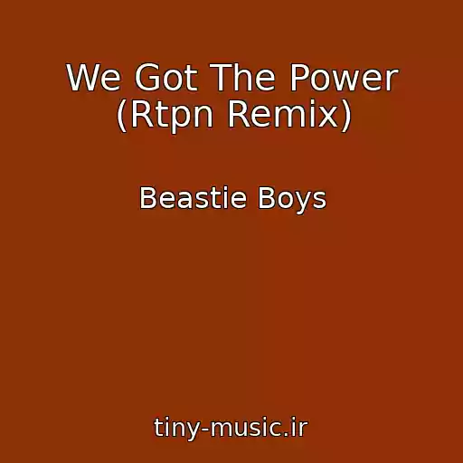 کاور آهنگ We Got The Power (Rtpn Remix) از Beastie Boys