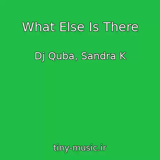کاور آهنگ What Else Is There از Dj Quba, Sandra K