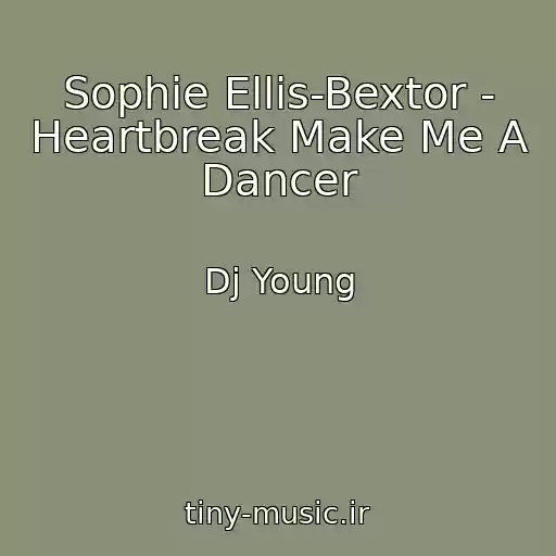کاور آهنگ Sophie Ellis-Bextor - Heartbreak Make Me A Dancer از Dj Young