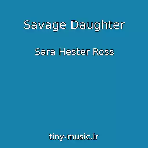 کاور آهنگ Savage Daughter از Sara Hester Ross