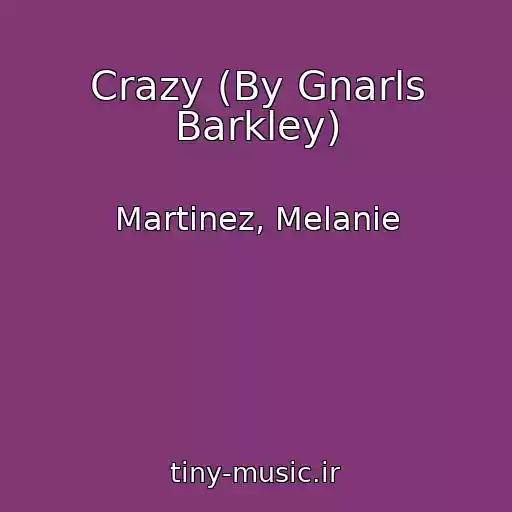 کاور آهنگ Crazy (By Gnarls Barkley) از Martinez, Melanie