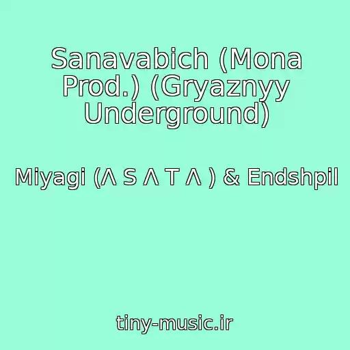 کاور آهنگ Sanavabich (Mona Prod.) (Gryaznyy Underground) از Miyagi (Λ S Λ T Λ ) & Endshpil