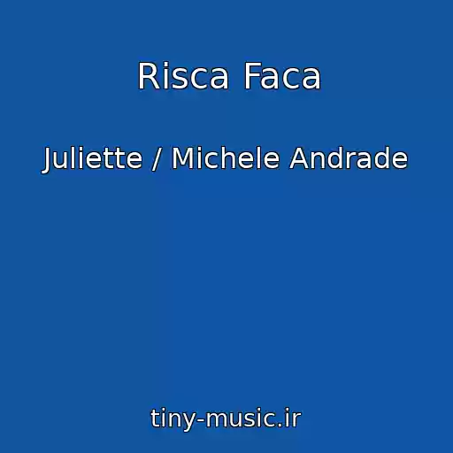 کاور آهنگ Risca Faca از Juliette / Michele Andrade
