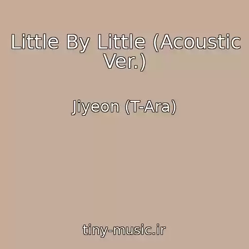 کاور آهنگ Little By Little (Acoustic Ver.) از Jiyeon (T-Ara)