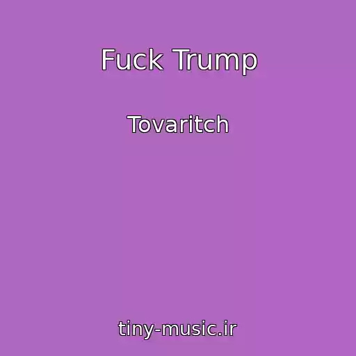 کاور آهنگ Fuck Trump از Tovaritch