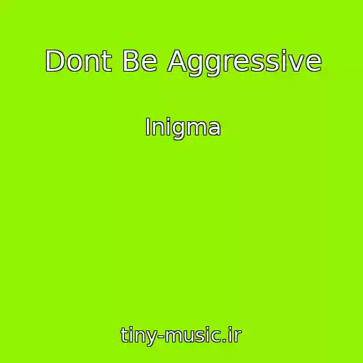 کاور آهنگ Dont Be Aggressive از Inigma