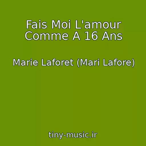 کاور آهنگ Fais Moi L'amour Comme A 16 Ans از Marie Laforet (Mari Lafore)