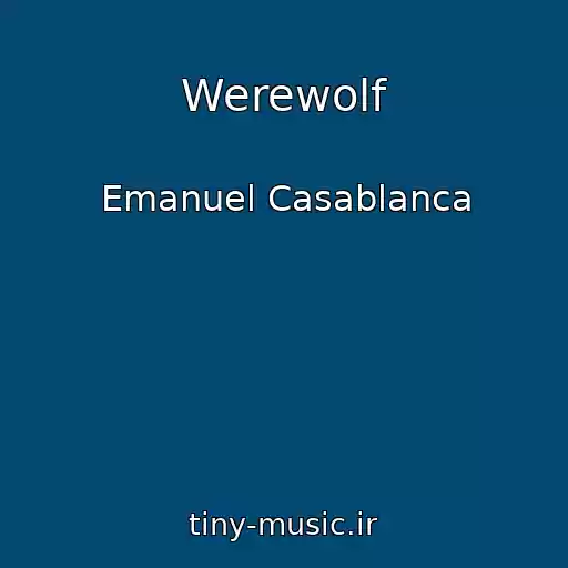 کاور آهنگ Werewolf از Emanuel Casablanca