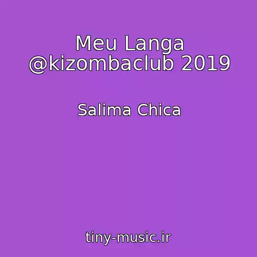 کاور آهنگ Meu Langa @kizombaclub 2019 از Salima Chica