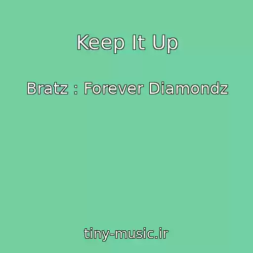 کاور آهنگ Keep It Up از Bratz : Forever Diamondz