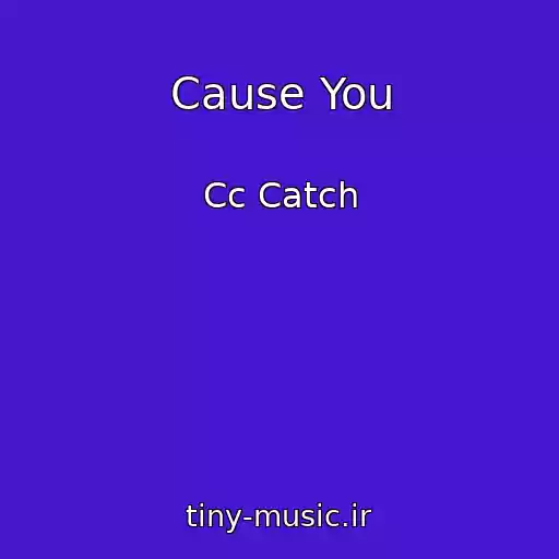 کاور آهنگ Cause You از Cc Catch