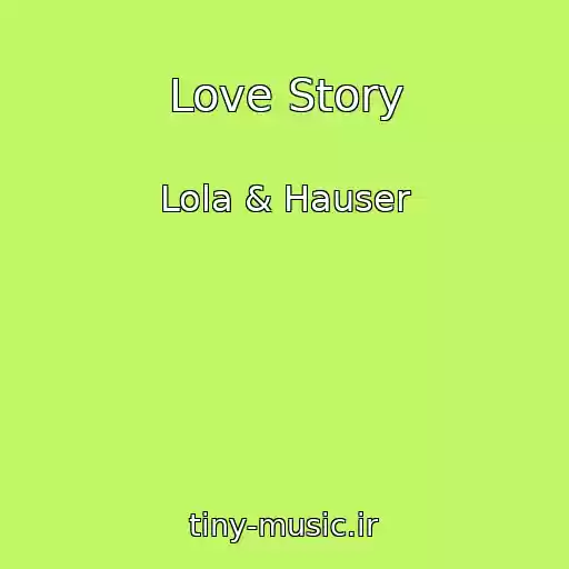 کاور آهنگ Love Story از Lola & Hauser