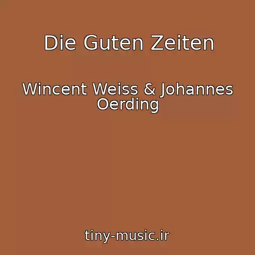 کاور آهنگ Die Guten Zeiten از Wincent Weiss & Johannes Oerding