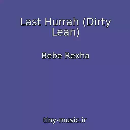 کاور آهنگ Last Hurrah (Dirty Lean) از Bebe Rexha