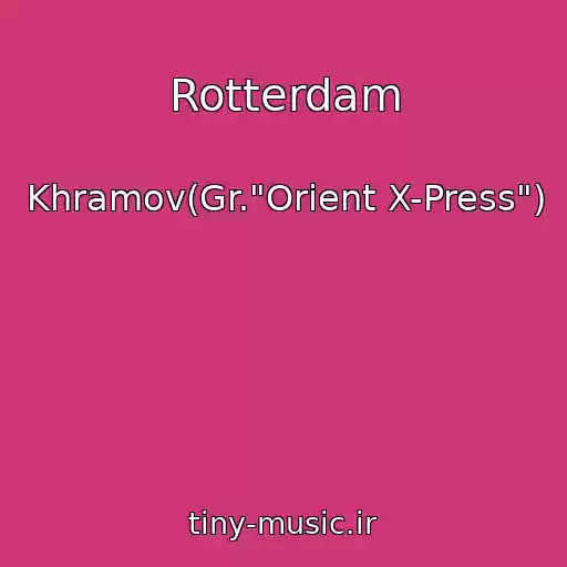 کاور آهنگ Rotterdam از Khramov(Gr."Orient X-Press")