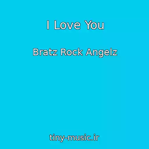 کاور آهنگ I Love You از Bratz Rock Angelz