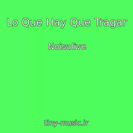 کاور آهنگ Lo Que Hay Que Tragar از Noisalive