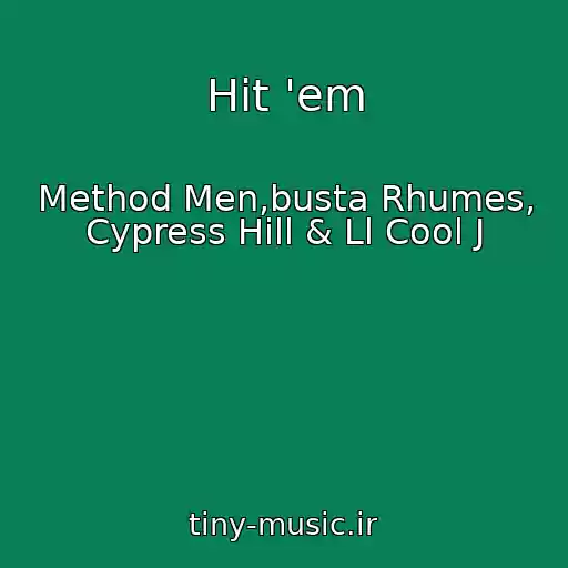 کاور آهنگ Hit 'em از Method Men,busta Rhumes, Cypress Hill & Ll Cool J