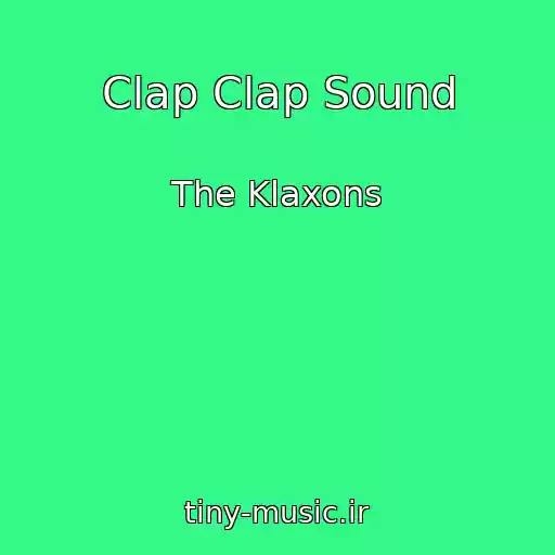 کاور آهنگ Clap Clap Sound از The Klaxons