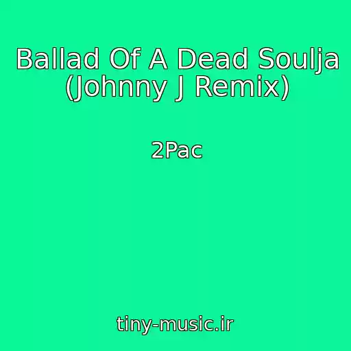 کاور آهنگ Ballad Of A Dead Soulja (Johnny J Remix) از 2Pac