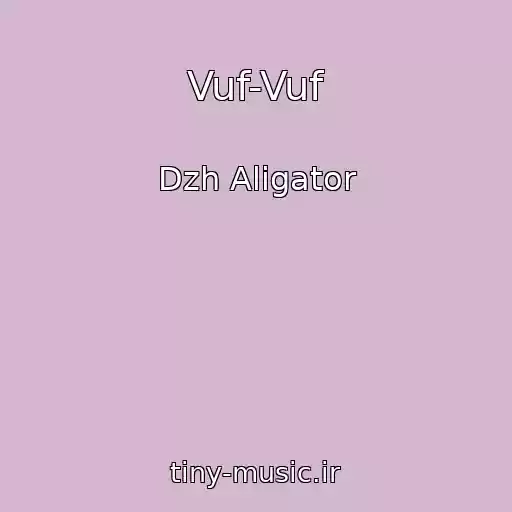 کاور آهنگ Vuf-Vuf از Dzh Aligator