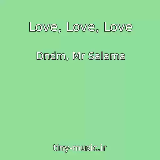 کاور آهنگ Love, Love, Love از Dndm, Mr Salama