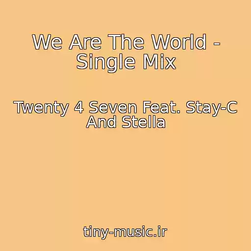 کاور آهنگ We Are The World - Single Mix از Twenty 4 Seven Feat. Stay-C And Stella