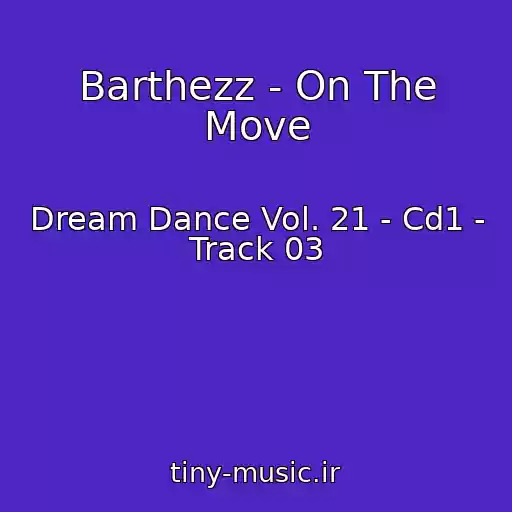 کاور آهنگ Barthezz - On The Move از Dream Dance Vol. 21 - Cd1 - Track 03
