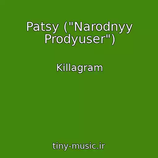 کاور آهنگ Patsy ("Narodnyy Prodyuser") از Killagram
