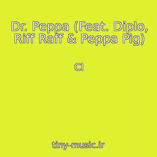 کاور آهنگ Dr. Peppa (Feat. Diplo, Riff Raff & Peppa Pig) از Cl