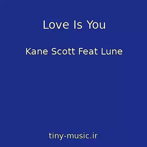 کاور آهنگ Love Is You از Kane Scott Feat Lune