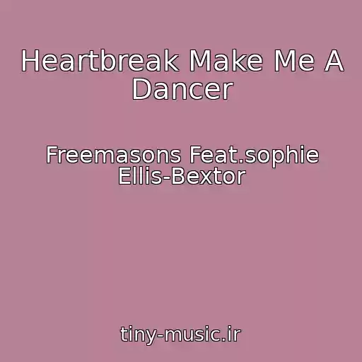 کاور آهنگ Heartbreak Make Me A Dancer از Freemasons Feat.sophie Ellis-Bextor