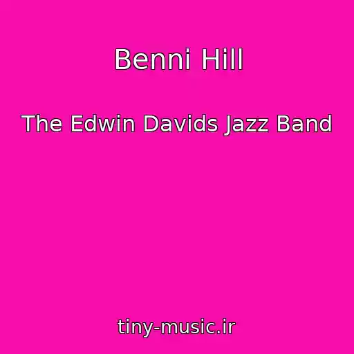 کاور آهنگ Benni Hill از The Edwin Davids Jazz Band