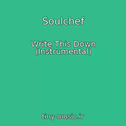 کاور آهنگ Soulchef از Write This Down (Instrumental)