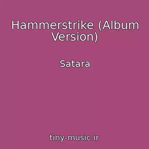 کاور آهنگ Hammerstrike (Album Version) از Satara