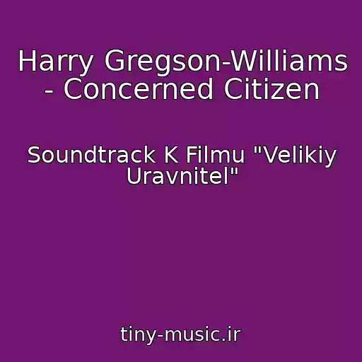 کاور آهنگ Harry Gregson-Williams - Concerned Citizen از Soundtrack K Filmu "Velikiy Uravnitel"