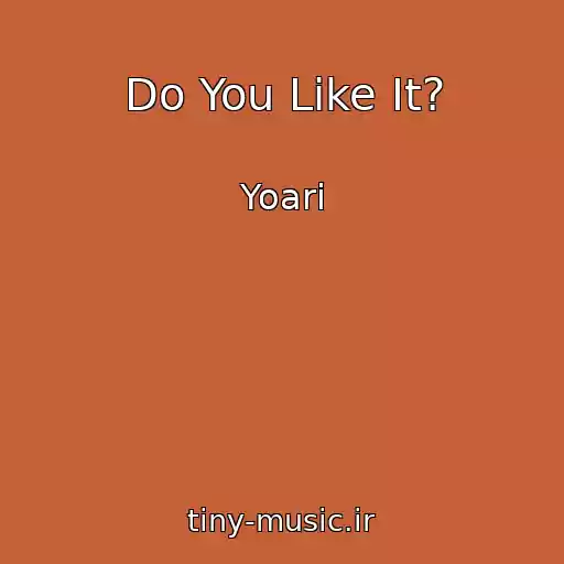کاور آهنگ Do You Like It? از Yoari