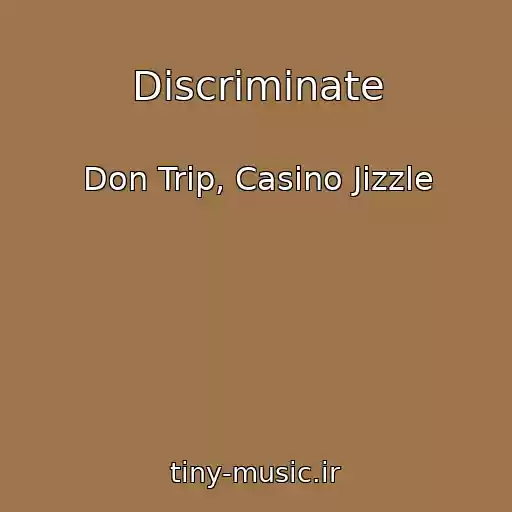 کاور آهنگ Discriminate از Don Trip, Casino Jizzle