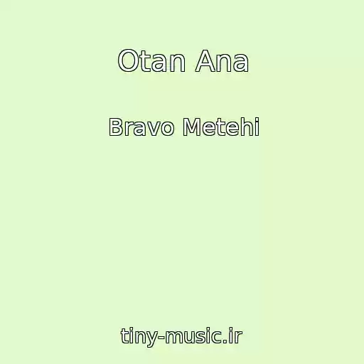 کاور آهنگ Otan Ana از Bravo Metehi