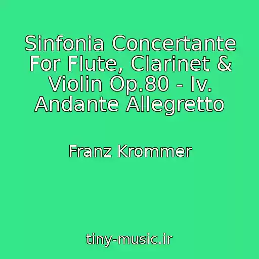 کاور آهنگ Sinfonia Concertante For Flute, Clarinet & Violin Op.80 - Iv. Andante Allegretto از Franz Krommer