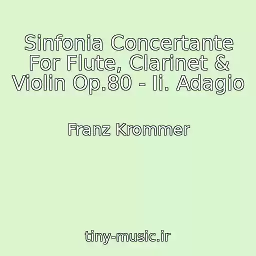 کاور آهنگ Sinfonia Concertante For Flute, Clarinet & Violin Op.80 - Ii. Adagio از Franz Krommer