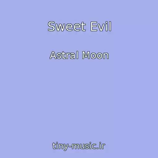 کاور آهنگ Sweet Evil از Astral Moon